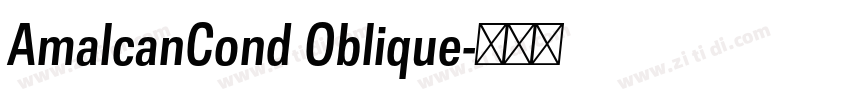 AmalcanCond Oblique字体转换 AmalcanCond Oblique字体转换